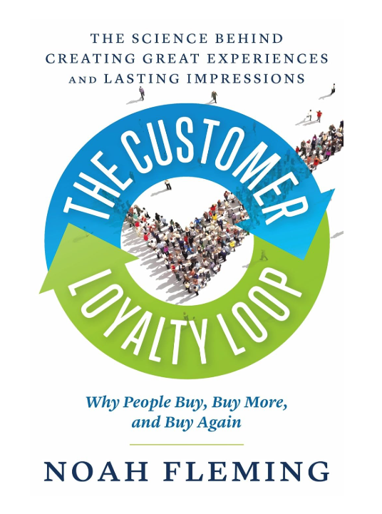 The Customer Loyalty Loop: The Science Behind Creating Great Experiences and Lasting Impressions