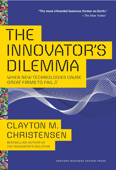 The Innovator's Dilemma: when new technologies cause great firms to fail