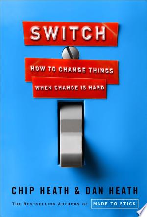 Switch: How to change things when change is hard