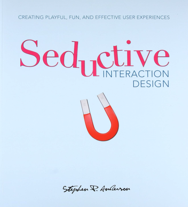 Seductive Interaction Design: creating playful, fun, and effective user experiences