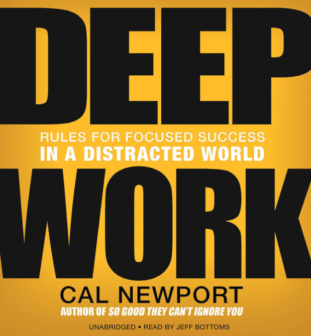 Deep Work: Rules for focused success in a distracted World