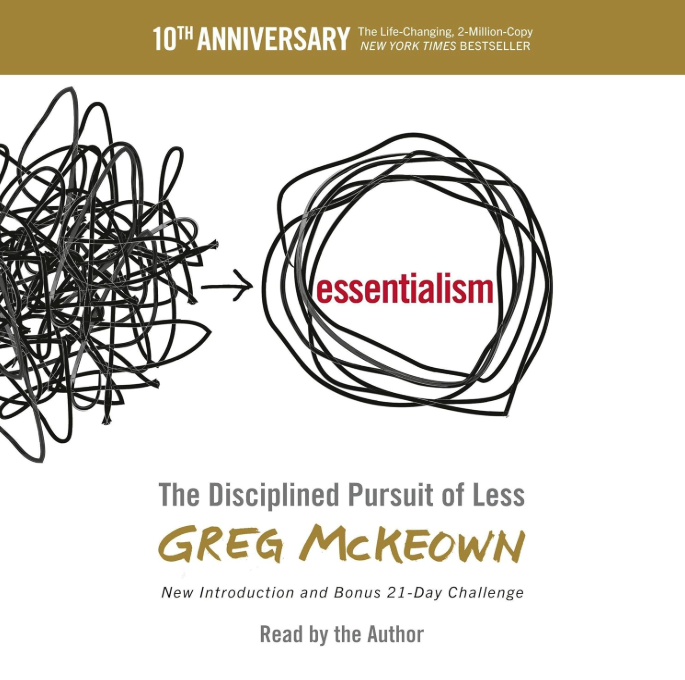 Essentialism: The disciplined pursuit of less