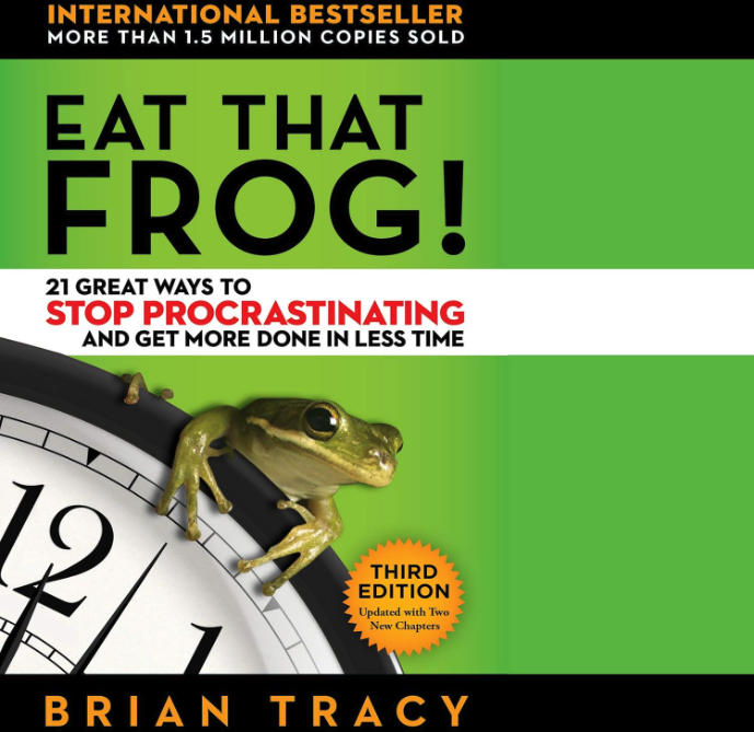 Eat That Frog!: 21 great ways to stop procrastinating and get more done in less time