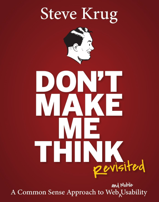 Don't make me think: a common sense approach to web usability